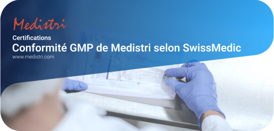 Conformité GMP de Medistri selon SwissMedic