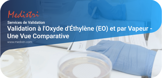 Validation à l'Oxyde d'Éthylène (EO) et par Vapeur - Une Vue Comparative